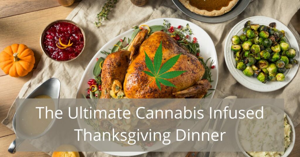 A Guide To Your Ultimate Infused Cannabis Thanksgiving Dinner