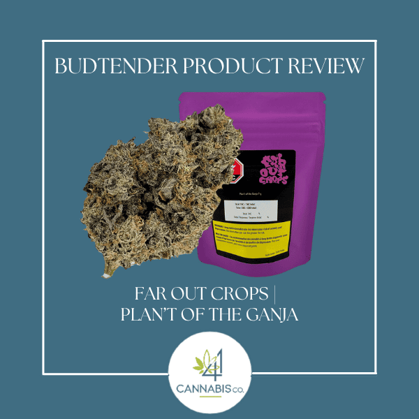 Budtender Review : Far Out Crops | Plan't Of The Ganja